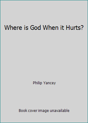 Where is God When it Hurts? by Philip Yancey