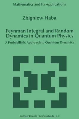 Feynman Integral and Random Dynamics in Quantum Physics - 9789401059848