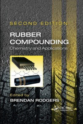 Rubber Compounding: Chemistry And Applications, Second Edition