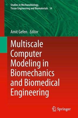 Multiscale Computer Modeling in Biomechanics and Biomedical Engineering Amit Gef