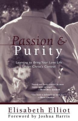 Passion and Purity: Learning to Bring Your Love Life Under Christ's Control Ha..