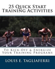 25 Quick Start Training Activities: To Kick-Off & Energize Your Training Program