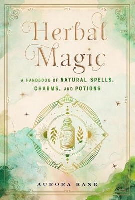Aurora Kane Herbal Magic (Gebundene Ausgabe) Mystical Handbook (US IMPORT)