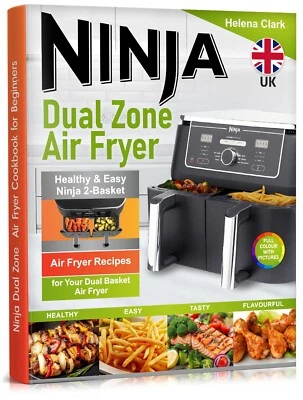 Ninja Dual Zone Air Fryer Cookbook for Beginners: Ninja 2-Basket Recipes.