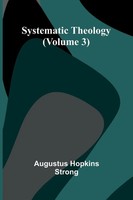 Augustus Hopkins Strong | Systematic Theology (Volume 3) | Taschenbuch (2025)