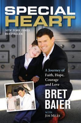 Special Heart: A Journey of Faith, Hope, Courage and Love Bret Baier, Jim Mills