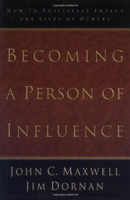 Becoming a Person of Influence: How to Positively Impact on the 