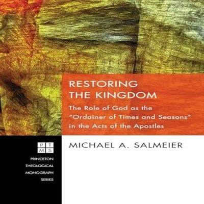 Restoring the Kingdom Michael A. Salmeier Hardcover Wipf and Stoc