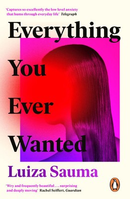 Everything You Ever Wanted Luiza Sauma Taschenbuch B-format paperback 272 S.