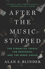 After the Music Stopped: The Financial Crisis, the Response, and the Work Ah...