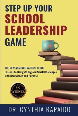 Step Up Your School Leadership Game: The New Administrators  Guide Lessons...