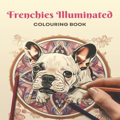 Frenchies Illuminated coloring book Antonina Pilugina Paperback A