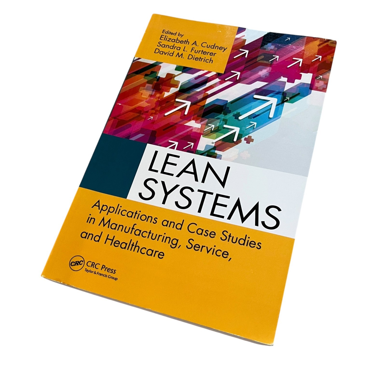 Lean Systems : Applications and Case Studies Manufacturing, Service, Healthcare