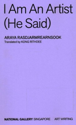 Ich bin ein Künstler (er sagte) von Araya Rasdjarmrearnsook [Taschenbuch, 496 Seiten]