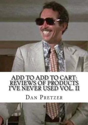 Add to Add to Cart: Reviews of Products I've Never Used Vol. II by Dan ...