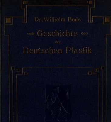 Geschichte der Deutschen Plastik Bode, Wilhelm: