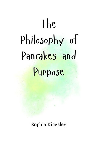 Sophia Kingsley | The Philosophy Of Pancakes And Purpose | Taschenbuch (2025)-image