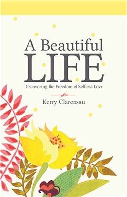 A Beautiful Life - Paperback, by Clarensau Kerry - Acceptable