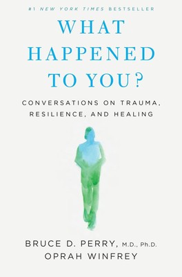 What Happened to You? | Conversations on Trauma, Resilience, and Healing | Buch
