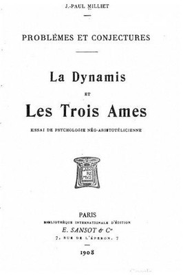 La dynamis et les trois mes, essai de psychologie no-Aristotlicienne by J. Paul 