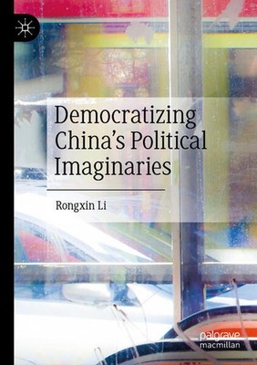 Democratizing China's Political Imaginaries | Rongxin Li | englisch