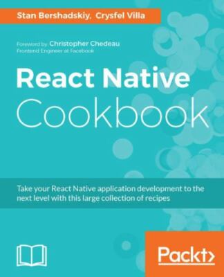 React Native Cookbook by Bershadskiy, Stan; Villa, Crysfel