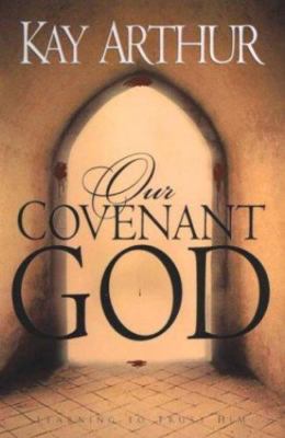 Our Covenant God: Learning to Trust Him - Kay Arthur, 1578561825, hardcover