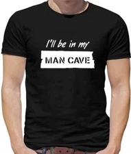 I'll Be In My Mancave Mens T-Shirt - Lad - Guy - Man Cave - Funny - Games Room