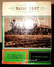 RAILS WEST by GEORGE B. ABDILL HARDCOVER 192 p 1960 ILLUSTRATED