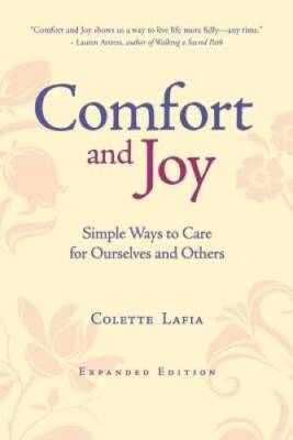 Comfort and Joy: Simple Ways to Care for Ourselves and Others - Paperback - GOOD