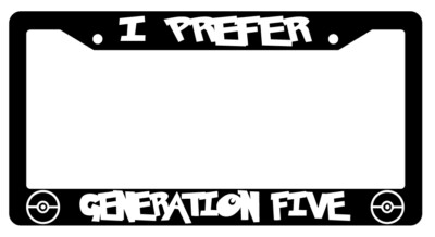 I Prefer Generation Five High Quality Black Plastic Frame Pokemon