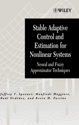 Stable Adaptive Control and Estimation for Nonlinear Systems: Neural and Fuz...