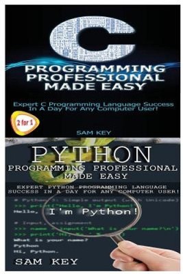 Python Programming Professional Made Easy & C Programming Professional Made