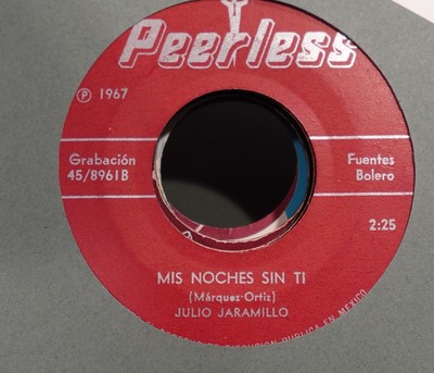 Latin 45 Rare Peerless Julio Jaramillo Mis Noches Sin Ti Si Hoy Fuera Ayer VG+