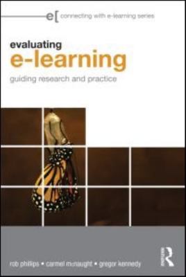 Evaluating E-Learning (Connecting with E-learning), Phillips, Rob, New Book