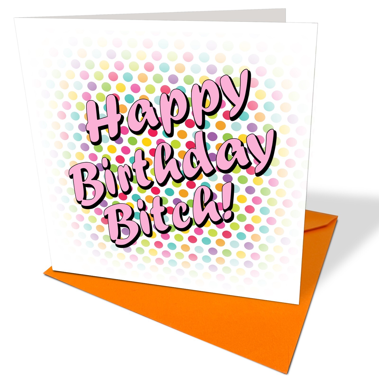 Happy Birthday Bitch - Funny Novelty Birthday Card 18th 21st 30th 40th 50th 60th