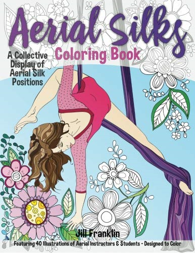 Aerial Silks Coloring Book: A Collective Display of Aerial... - Franklin, Jill