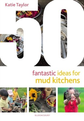 50 FANTASTIC IDEAS FOR MUD KITCHENS by TAYLOR, KATIE Paperback Self Help