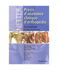 Netter. Précis d'anatomie clinique d'orthopédie, Thompson, Jon