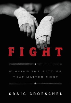 FIGHT: Winning the Battles That Matter Most by Zondervan 031033859X