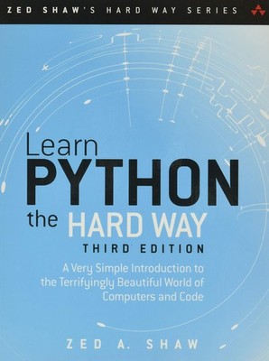 Learn Python the Hard Way: A Very Simple Introduction to the Terrifyingly