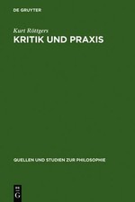 Kritik Und PRAXIS by Kurt Rttgers - 9783110046045