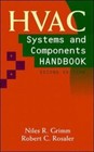HVAC Systems and Components Handbook by Nils R. Grimm;  Robert C. Rosaler