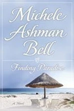 Title: Finding Paradise A Novel, Bell, Michele Ashman
