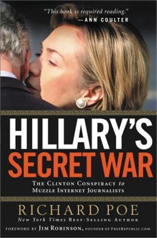 Hillary's Secret War: The Clinton Conspiracy to Muzzle Internet Journalists (Pap