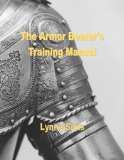 The Armorbearer's Training Manual: The Go-To Guide for Today's Armorbearer! by L