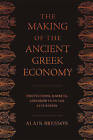 The Making of the Ancient Greek Economy: Institutions, Markets, and Growth in the City-States by Alain Bresson (Hardback, 2015)
