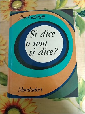 Si Dice O Non Si Dice? - Aldo Gabrielli - Ed. Mondadori 1969