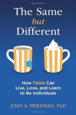 The Same but Different : How Twins Can Live, Love, and Learn to B
