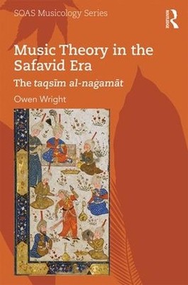 Music Theory in the Safavid Era: The taqs?m al-na?am?t by Owen Wright (English)